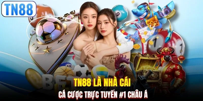 TN88 là nhà cái cá cược trực tuyến #1 châu Á
